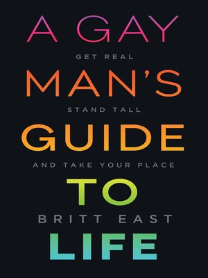 cover image of A Gay Man's Guide to Life: Get Real, Stand Tall, and Take Your Place